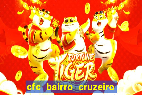 cfc bairro cruzeiro caxias do sul